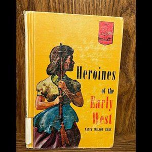 Heroines of the Early West World Landmark Books by Nancy Wilson Ross